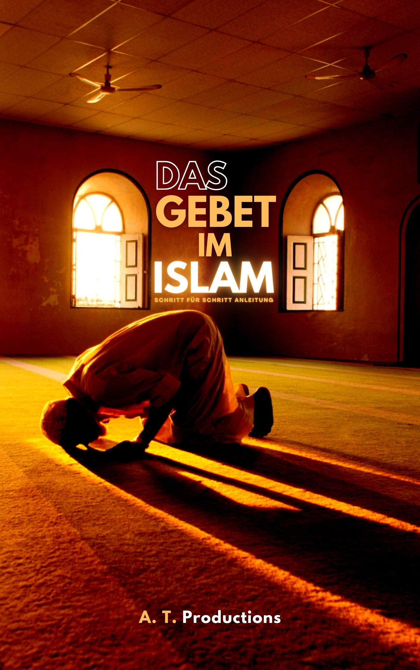 DAS GEBET IM ISLAM | Schritt für Schritt Anleitung - Islam auf Deutsch