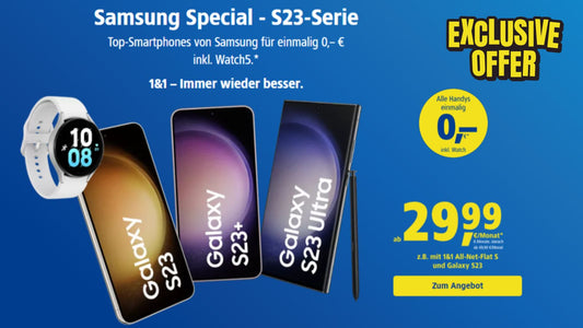 Unwiderstehlich: Top-Smartphones der Samsung S23-Serie und die Samsung Watch5 - Exklusiv bei 1&1 für 0,– €!