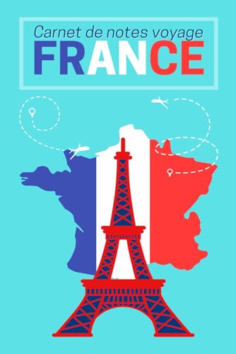 Carnet de notes voyage FRANCE: Souvenirs & Pensées: 100 pages lignées au format A5 avec design carte de France et Tour Eiffel - Parfait pour les voyageurs, les étudiants, les écrivains
