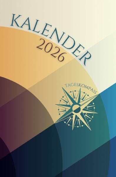 Kalender 2026: Tageskompass: 1 Tag pro Seite - Klarheit, Fokus und Orientierung