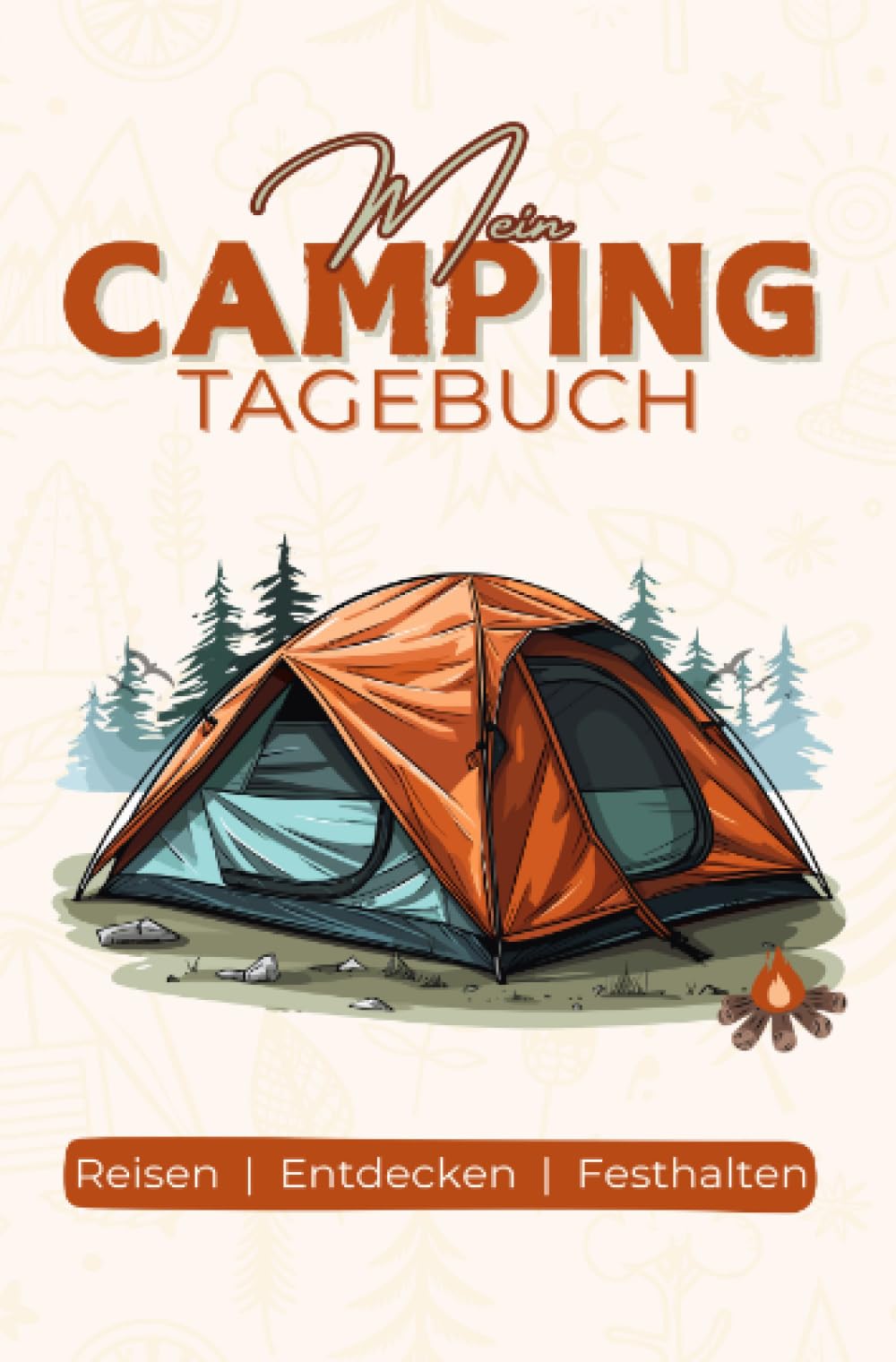 Mein Camping Tagebuch: 100 Seiten, Doppelliniert, DINA5: Reisen - Entdecken - Festhalten | Ideal für Campingliebhaber, Vanlife-Fans und Naturfreunde