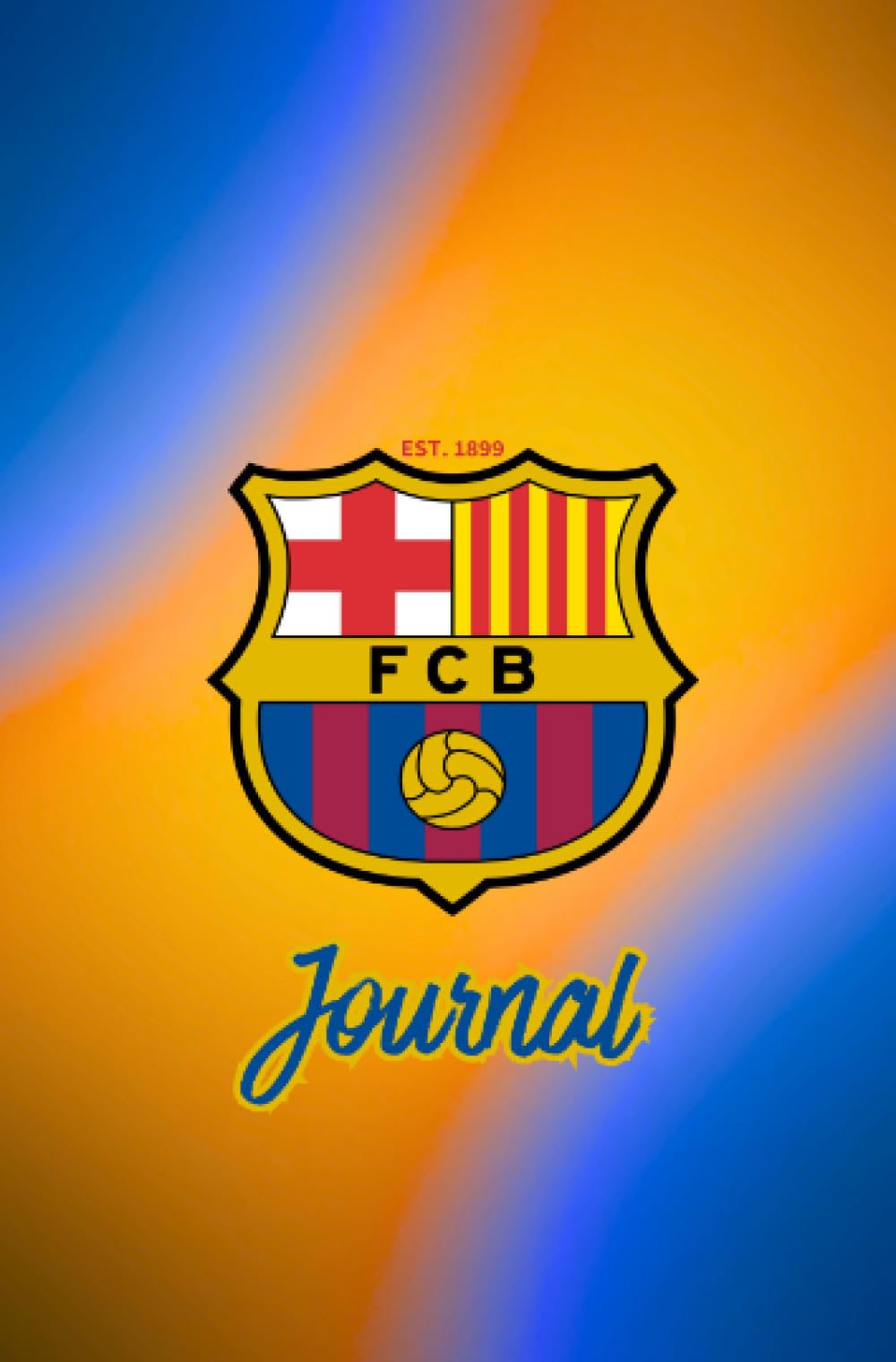 FC Barcelona EST. 1899 Journal: Daily Schedule, Water Tracker, To-Do Lists & Physical Activity