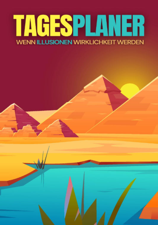 TAGESPLANER: Wenn Illusionen Wirklichkeit werden: Achtsamkeits-Check für Dankbarkeit, Schlaf, Ernährung, Bewegung und Selbstliebe