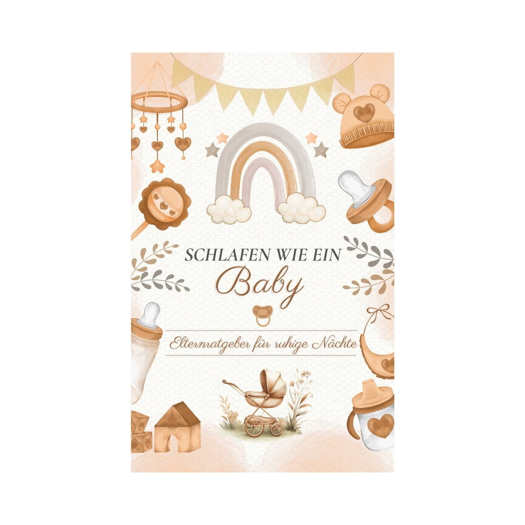 SCHLAFEN WIE EIN BABY: Elternratgeber für ruhige Nächte + BONUS und EXTRA-Kapitel: Schritt für Schritt - Praktische Tipps