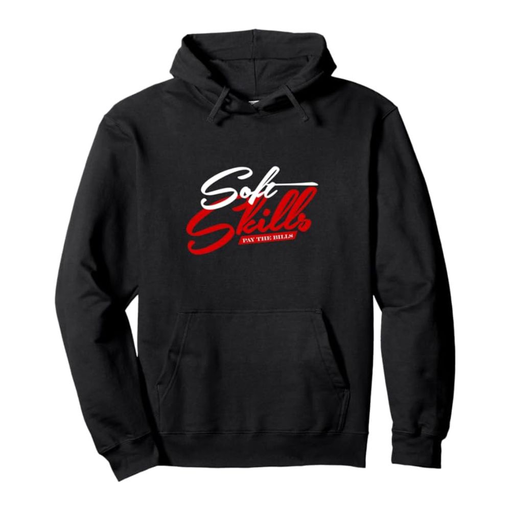 Soft Skills Pay the Bills Pullover Hoodie