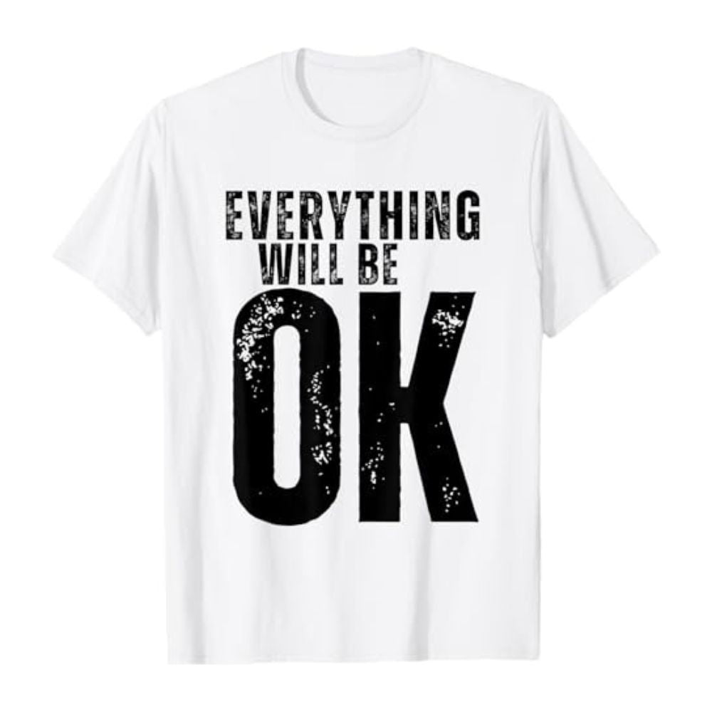 Everything Will Be OK T-Shirt in Farbe: Weiß