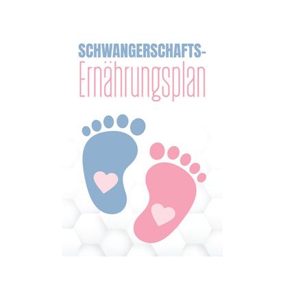 Schwangerschafts-Ernährungsplan: Wochenplaner für Frühstück, Mittag, Abend und Snacks