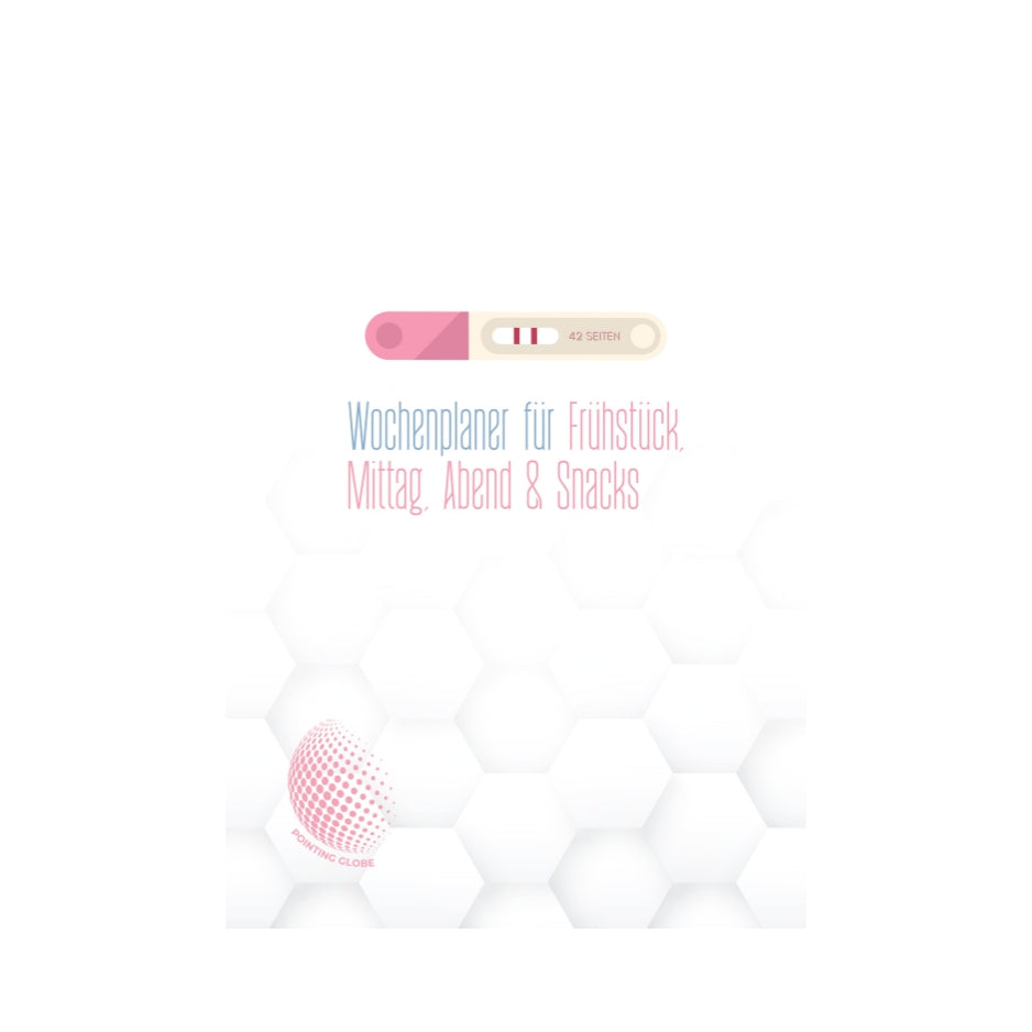 Schwangerschafts-Ernährungsplan: Wochenplaner für Frühstück, Mittag, Abend und Snacks